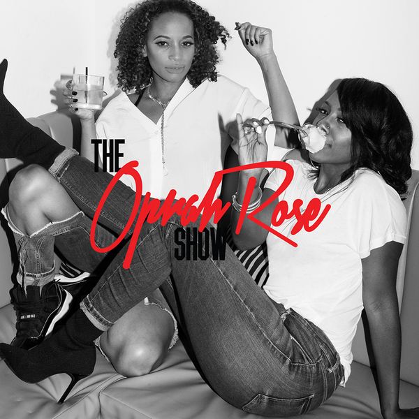 The Oprah Rose Show Podcast Is Reppin' For Women's Duality