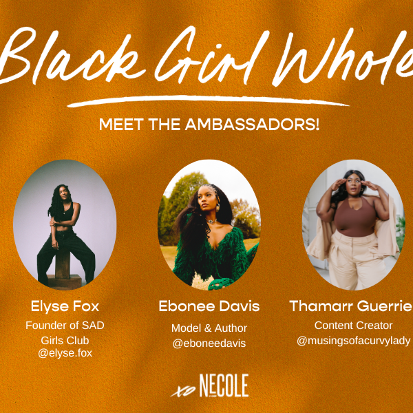 Introducing The Ambassadors of xoNecole's Black Girl Whole Campaign