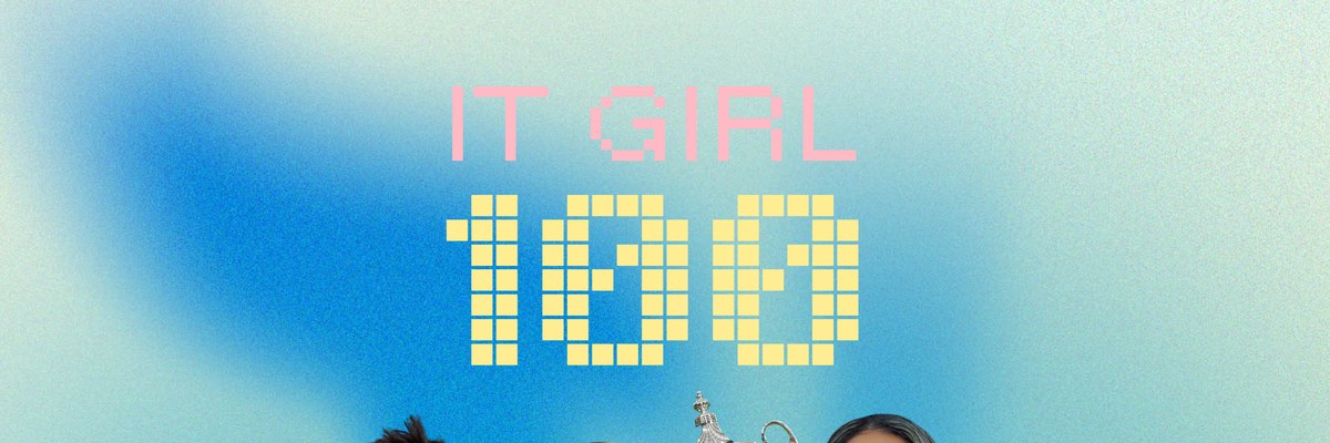 Because We Are Still IT, Girl: It Girl 100 Returns